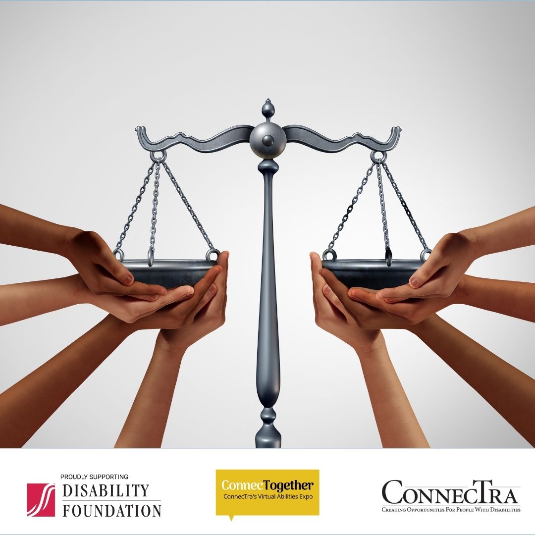 Disability Foundation Logo. ConnecTogether Logo. ConnecTra Logo. Hands holding up justice scale.
